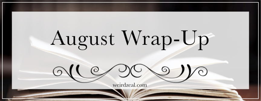 August Wrap-Up | less blogging, but slightly more reading